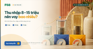 thu nhập bao nhiêu nên vay bao nhiêu — Thu nhập 8 10 hoặc 15 triệu nên vay bao nhiêu