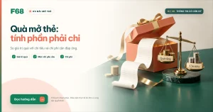 Quà tặng mở thẻ tín dụng có đáng không? Tính trước phần phải chi