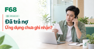 chuyển tiền trả nợ chưa ghi nhận — Đã trả nợ: Ứng dụng chưa ghi nhận? — minh họa F68