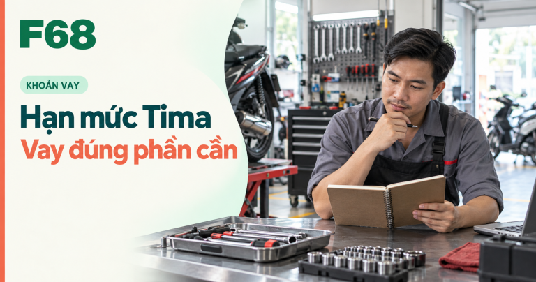 Hạn mức Tima: Vay đúng phần cần — minh họa F68