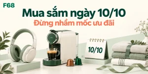 Mua sắm ngày 10/10 — Đừng nhầm mốc ưu đãi; minh họa F68