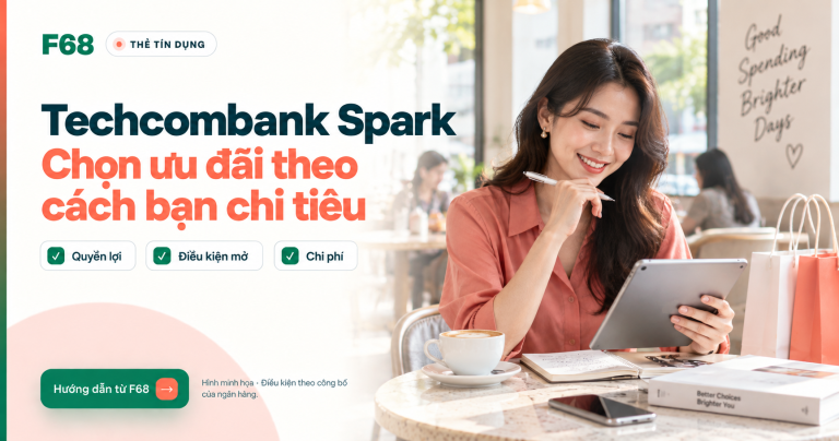Thẻ tín dụng Techcombank Spark: cách chọn nhóm ưu đãi và mở thẻ phù hợp