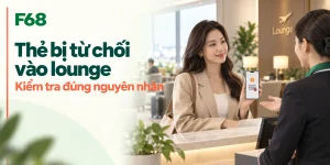 Thẻ bị từ chối tại phòng chờ sân bay: kiểm tra và xử lý thế nào? — minh họa F68