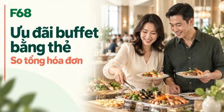 Ưu đãi buffet bằng thẻ tín dụng: so giá cuối cùng trước khi đặt bàn — minh họa F68