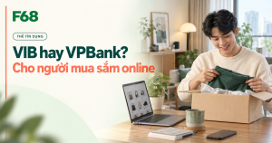 thẻ VIB hay VPBank — VIB hay VPBank?: Cho người mua sắm online — minh họa F68