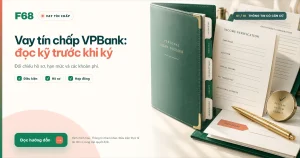 Vay tín chấp VPBank: đọc kỹ trước khi ký
