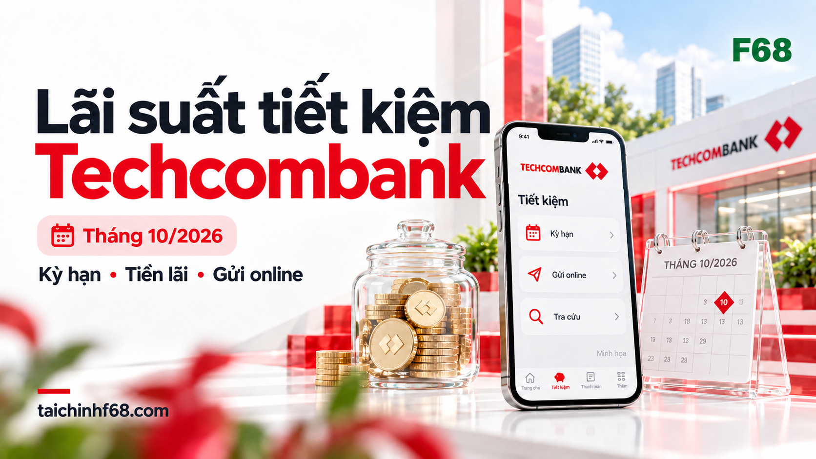 Lãi suất tiết kiệm Techcombank tháng 10/2026: online, quầy, +1% — feature — F68